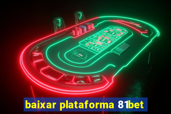 baixar plataforma 81bet